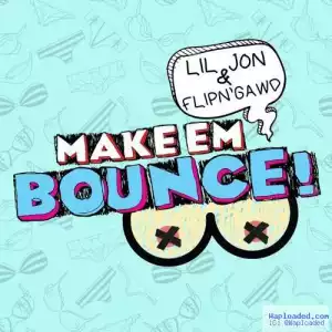 Lil Jon - Make Them Bounce ft. FlipN’ Gawd